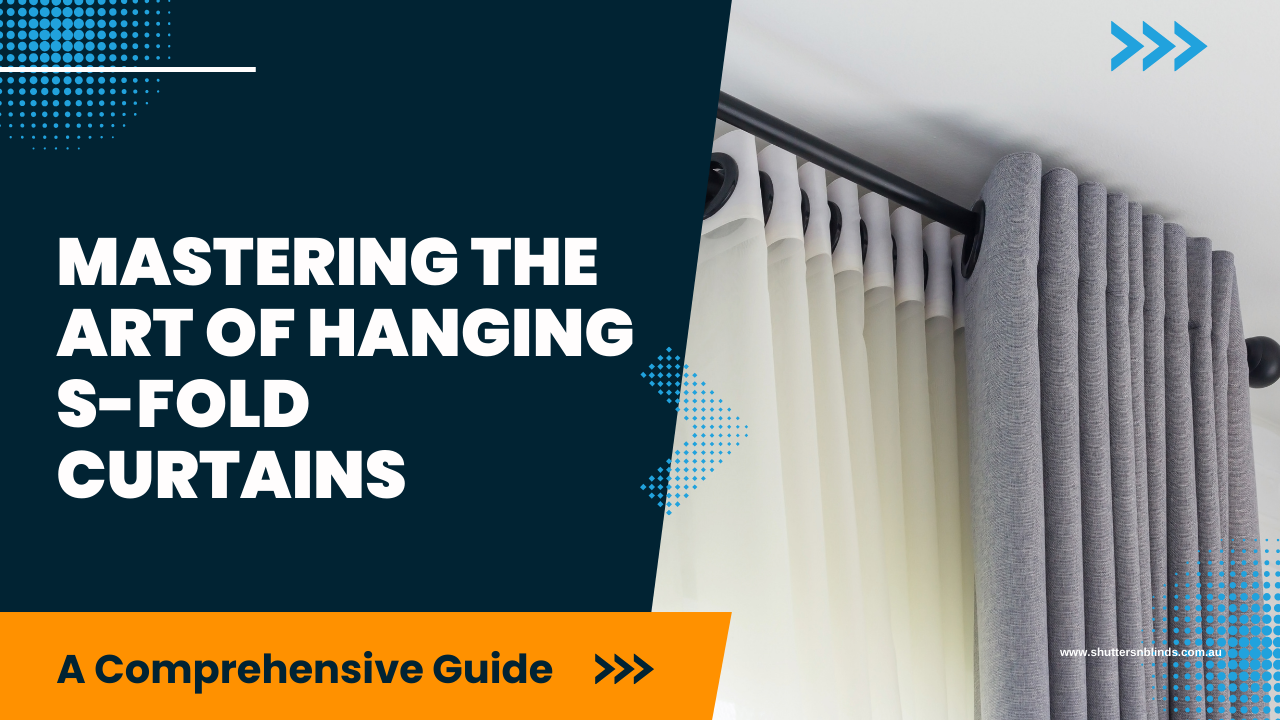Mastering the Art of Hanging S-Fold Curtains: A Comprehensive Guide 